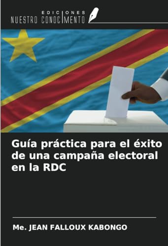 Stock image for Gua prctica para el xito de una campaa electoral en la RDC for sale by BuchWeltWeit Ludwig Meier e.K.