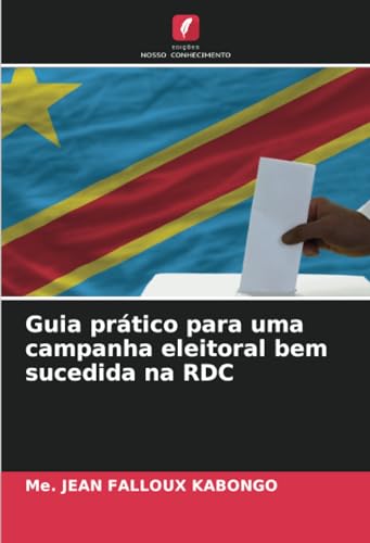 Stock image for Guia prtico para uma campanha eleitoral bem sucedida na RDC (Paperback) for sale by Grand Eagle Retail