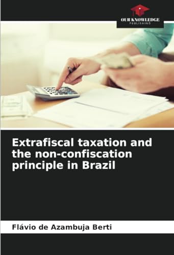 Stock image for Extrafiscal taxation and the non-confiscation principle in Brazil (Paperback) for sale by Grand Eagle Retail