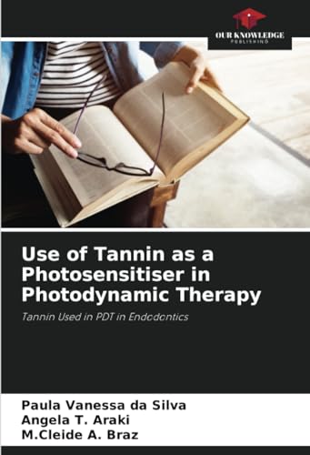 Imagen de archivo de Use of Tannin as a Photosensitiser in Photodynamic Therapy a la venta por BuchWeltWeit Ludwig Meier e.K.