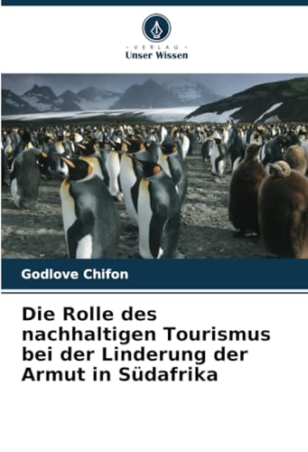 Imagen de archivo de Die Rolle des nachhaltigen Tourismus bei der Linderung der Armut in Sdafrika a la venta por BuchWeltWeit Ludwig Meier e.K.