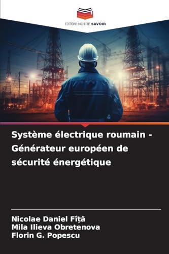 Stock image for Systme lectrique roumain - Gnrateur europen de scurit nergtique (French Edition) for sale by ALLBOOKS1