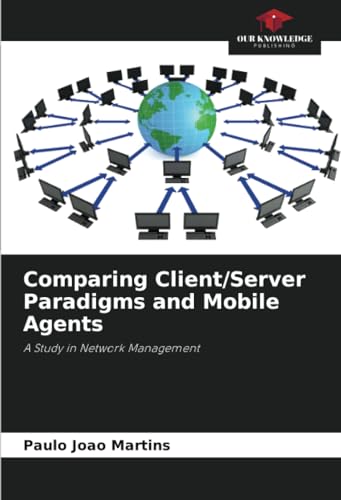 Imagen de archivo de Comparing Client/Server Paradigms and Mobile Agents a la venta por BuchWeltWeit Ludwig Meier e.K.