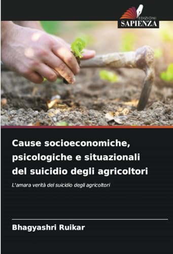 Stock image for Cause socioeconomiche, psicologiche e situazionali del suicidio degli agricoltori (Paperback) for sale by Grand Eagle Retail