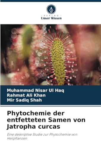 Stock image for Phytochemie der entfetteten Samen von Jatropha curcas for sale by GreatBookPrices