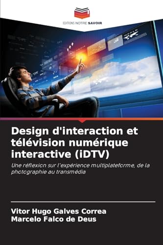Beispielbild fr Design d'interaction et tlvision numrique interactive (iDTV) zum Verkauf von BuchWeltWeit Ludwig Meier e.K.