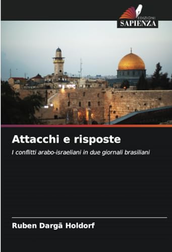 9786207236510: Attacchi e risposte: I conflitti arabo-israeliani in due giornali brasiliani