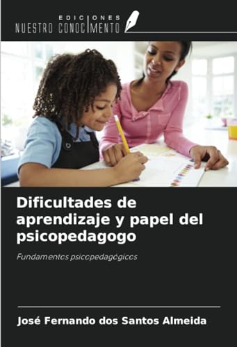 9786207246526: Dificultades de aprendizaje y papel del psicopedagogo: Fundamentos psicopedaggicos (Spanish Edition)