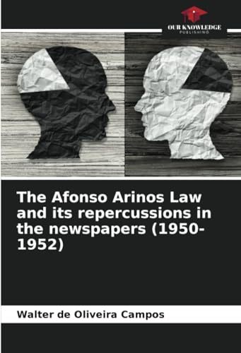 Imagen de archivo de The Afonso Arinos Law and its repercussions in the newspapers (1950-1952) a la venta por BuchWeltWeit Ludwig Meier e.K.