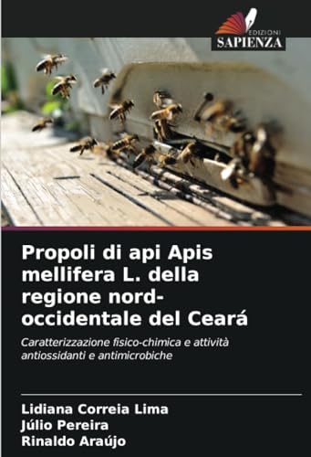 9786207276264: Propoli di api Apis mellifera L. della regione nord-occidentale del Cear: Caratterizzazione fisico-chimica e attivit antiossidanti e antimicrobiche
