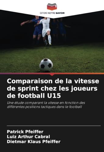 Stock image for Comparaison de la vitesse de sprint chez les joueurs de football U15 for sale by BuchWeltWeit Ludwig Meier e.K.