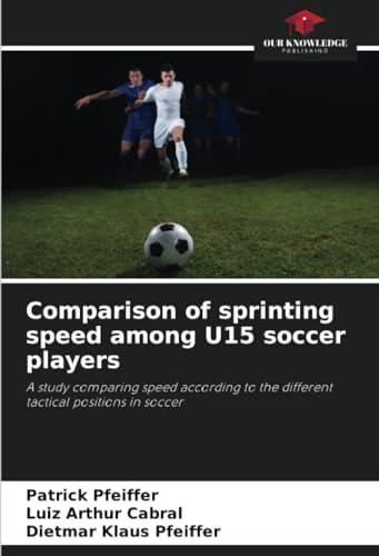 Stock image for Comparison of sprinting speed among U15 soccer players for sale by BuchWeltWeit Ludwig Meier e.K.