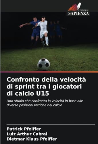 Stock image for Confronto della velocit di sprint tra i giocatori di calcio U15 for sale by BuchWeltWeit Ludwig Meier e.K.