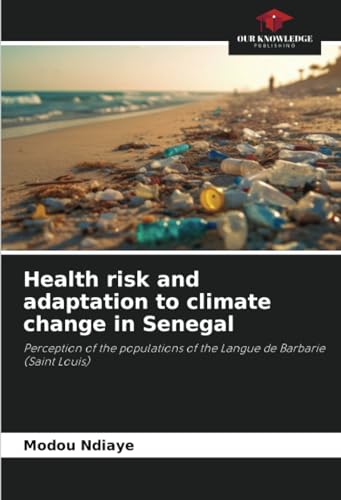 9786207290444: Health risk and adaptation to climate change in Senegal: Perception of the populations of the Langue de Barbarie (Saint Louis)