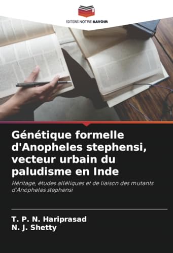 Imagen de archivo de Gntique formelle d'Anopheles stephensi, vecteur urbain du paludisme en Inde a la venta por BuchWeltWeit Ludwig Meier e.K.