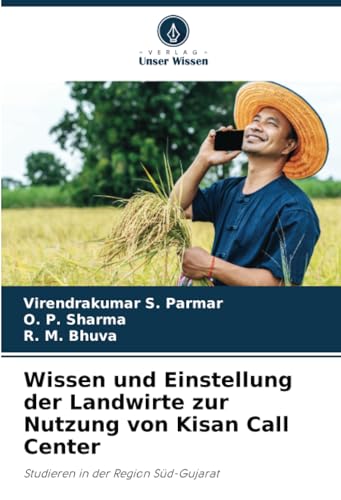 9786207304479: Wissen und Einstellung der Landwirte zur Nutzung von Kisan Call Center: Studieren in der Region Sd-Gujarat (German Edition)