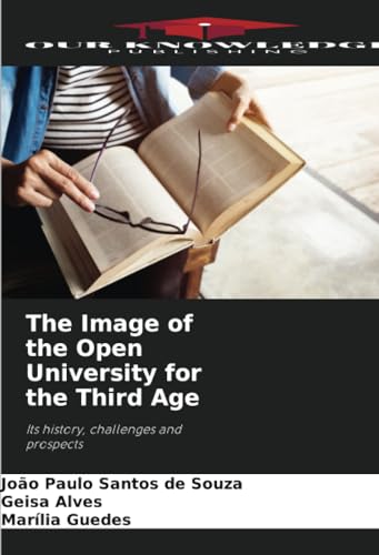 Immagine dell'editore per The Image of the Open University for the Third Age: Its history, challenges and prospects venduto da California Books