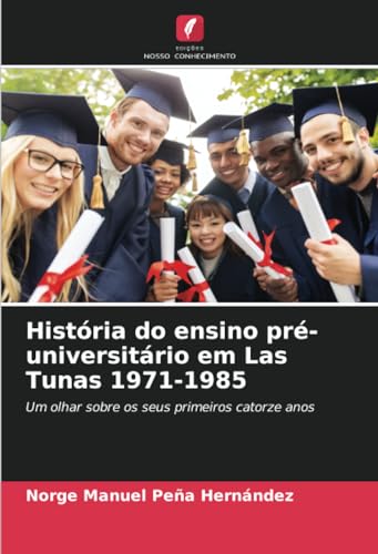 Stock image for Hist ria do ensino pr -universitário em Las Tunas 1971-1985 for sale by GreatBookPricesUK