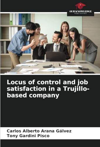 9786207311903: Locus of control and job satisfaction in a Trujillo-based company