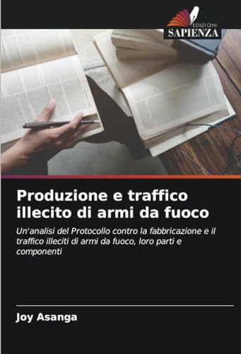 Imagen de archivo de Produzione e traffico illecito di armi da fuoco a la venta por BuchWeltWeit Ludwig Meier e.K.