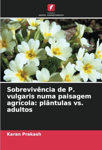 Stock image for Sobrevivncia de P. vulgaris numa paisagem agrcola: plntulas vs. adultos for sale by BuchWeltWeit Ludwig Meier e.K.