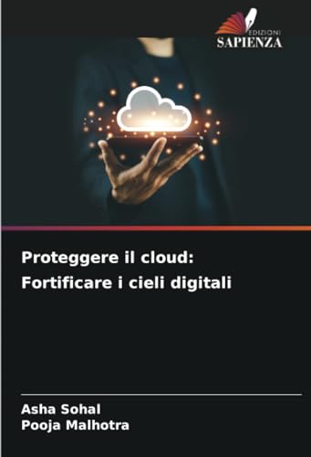Stock image for Proteggere il cloud: Fortificare i cieli digitali (Italian Edition) for sale by Mispah books