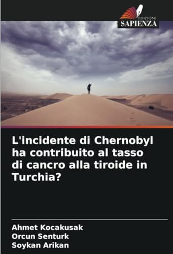 Stock image for L'incidente di Chernobyl ha contribuito al tasso di cancro alla tiroide in Turchia? for sale by GreatBookPrices