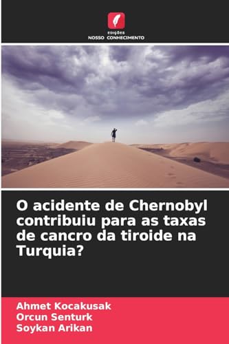 Stock image for O acidente de Chernobyl contribuiu para as taxas de cancro da tiroide na Turquia? for sale by GreatBookPrices