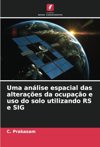 Stock image for Uma anlise espacial das alteraes da ocupao e uso do solo utilizando RS e SIG for sale by GreatBookPrices