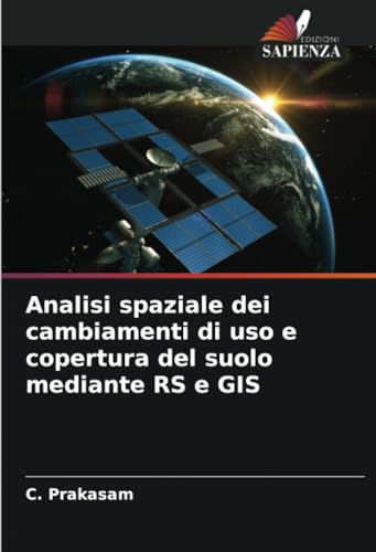 Stock image for Analisi spaziale dei cambiamenti di uso e copertura del suolo mediante RS e GIS for sale by GreatBookPrices