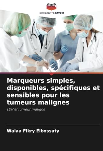 Stock image for Marqueurs simples, disponibles, spcifiques et sensibles pour les tumeurs malignes for sale by GreatBookPrices
