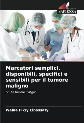 Stock image for Marcatori semplici, disponibili, specifici e sensibili per il tumore maligno for sale by GreatBookPrices
