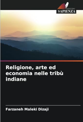 Stock image for Religione, arte ed economia nelle trib indiane for sale by BuchWeltWeit Ludwig Meier e.K.