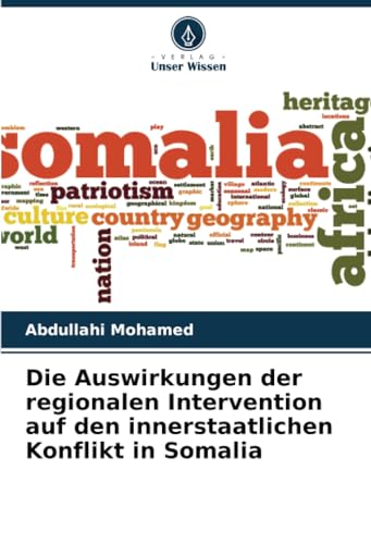 Stock image for Die Auswirkungen der regionalen Intervention auf den innerstaatlichen Konflikt in Somalia for sale by GreatBookPrices
