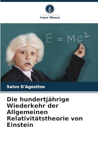 Imagen de archivo de Die hundertjhrige Wiederkehr der Allgemeinen Relativittstheorie von Einstein a la venta por BuchWeltWeit Ludwig Meier e.K.