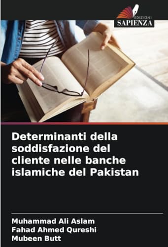 Beispielbild fr Determinanti della soddisfazione del cliente nelle banche islamiche del Pakistan zum Verkauf von GreatBookPrices
