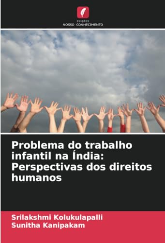 Stock image for Problema do trabalho infantil na ndia: Perspectivas dos direitos humanos for sale by BuchWeltWeit Ludwig Meier e.K.