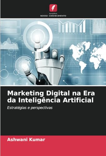 9786207366200: Marketing Digital na Era da Inteligncia Artificial: Estratgias e perspectivas