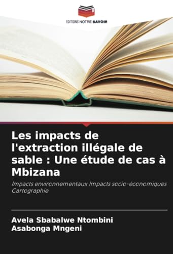 Stock image for Les impacts de l'extraction illgale de sable: Une tude de cas  Mbizana for sale by GreatBookPrices