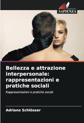 Stock image for Bellezza e attrazione interpersonale: rappresentazioni e pratiche sociali for sale by GreatBookPrices