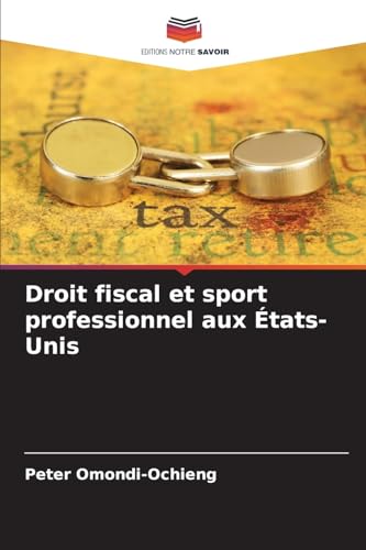 Imagen de archivo de Droit fiscal et sport professionnel aux tats-Unis a la venta por BuchWeltWeit Ludwig Meier e.K.