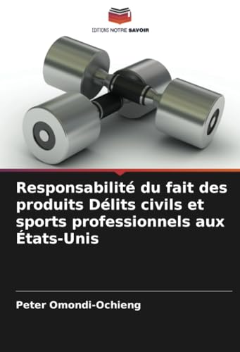 Imagen de archivo de Responsabilit du fait des produits Dlits civils et sports professionnels aux tats-Unis a la venta por BuchWeltWeit Ludwig Meier e.K.