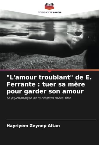 Stock image for "L'amour troublant" de E. Ferrante : tuer sa mre pour garder son amour for sale by BuchWeltWeit Ludwig Meier e.K.