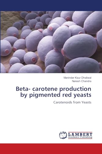Stock image for Beta- carotene production by pigmented red yeasts for sale by BuchWeltWeit Ludwig Meier e.K.