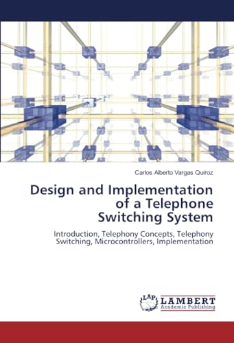 Imagen de archivo de Design and Implementation of a Telephone Switching System a la venta por BuchWeltWeit Ludwig Meier e.K.