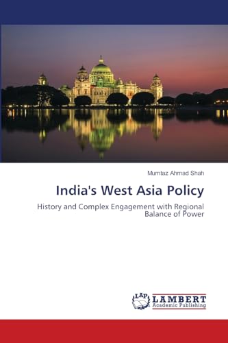 Stock image for Indias West Asia Policy: Study of History and Complex Engagement with for sale by BuchWeltWeit Ludwig Meier e.K.