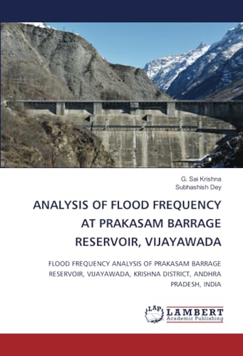 Stock image for Analysis of Flood Frequency at Prakasam Barrage Reservoir, Vijayawada (Paperback) for sale by Grand Eagle Retail