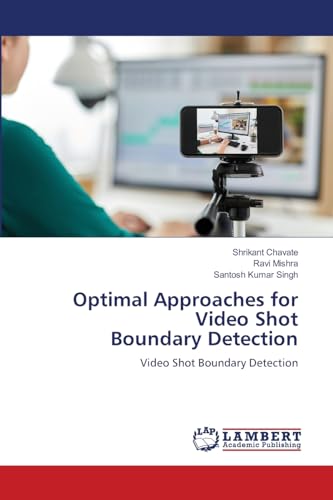 Stock image for Optimal Approaches for Video Shot Boundary Detection: Video Shot Boundary Detection for sale by ALLBOOKS1