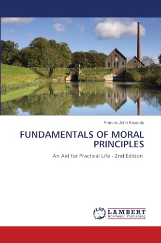 Stock image for FUNDAMENTALS OF MORAL PRINCIPLES : An Aid for Practical Life - 2nd Edition for sale by AHA-BUCH GmbH