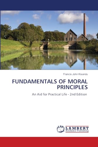 9786207471393: FUNDAMENTALS OF MORAL PRINCIPLES: An Aid for Practical Life - 2nd Edition